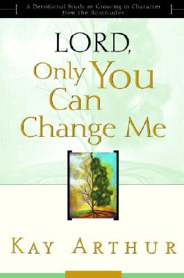 Lord, Only you Can Change Me