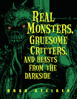 Real Monsters, Gruesome Critters And Beasts From The Dark Side