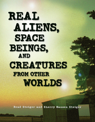 Real Aliens, Space Beings And Creatures From Other Worlds