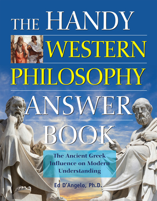 The Handy Western Philosophy Answer Book