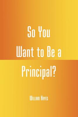 So You Want to be a Principal?
