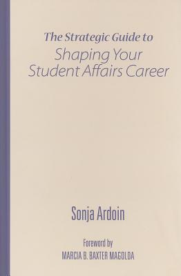 The Strategic Guide to Shaping Your Student Affairs Career