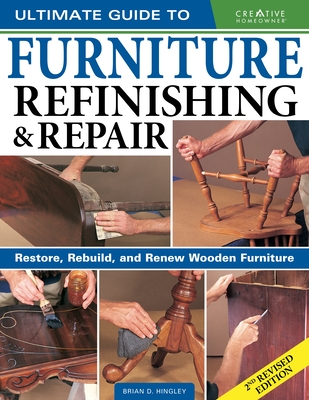 Ultimate Guide to Furniture Repair & Refinishing, 2nd Revised Edition