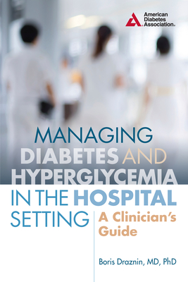 Managing Diabetes and Hyperglycemia in the Hospital Setting