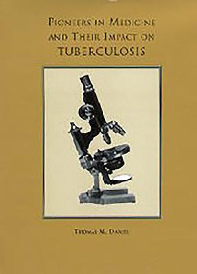 Pioneers in Medicine and  Their Impact on Tuberculosis