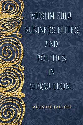 Muslim Fula Business Elites and Politics in Sierra Leone