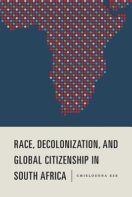 Race, Decolonization, and Global Citizenship in South Africa