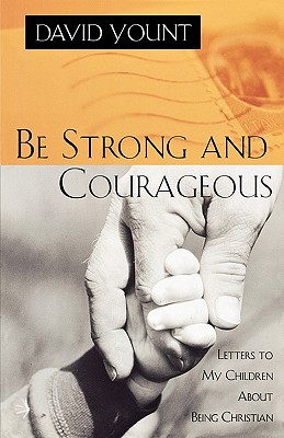 Be Strong and Courageous