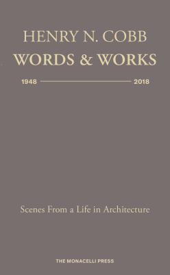 Henry N. Cobb: Words & Works 1948-2018