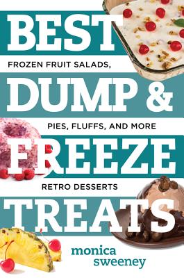 Best Dump and Freeze Treats – Frozen Fruit Salads, Pies, Fluffs, and More Retro Desserts