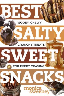 Best Salty Sweet Snacks – Gooey, Chewy, Crunchy Treats for Every Craving
