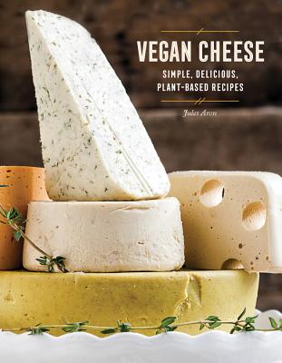 Vegan Cheese – Simple, Delicious Plant–Based Recipes