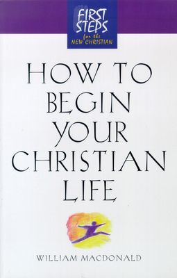 How to Begin Your Christian Life