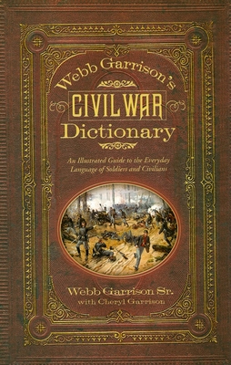 Webb Garrison's Civil War Dictionary