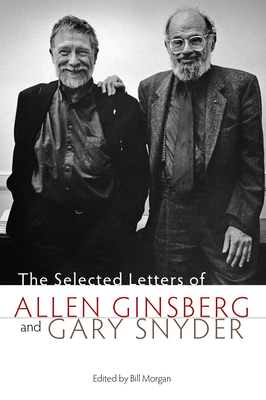 The Selected Letters Of Allen Ginsberg And Gary Snyder