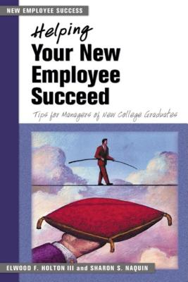 Helping Your New Employee Succeed - Tips for Managers of New College Graduates.