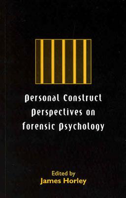 Personal Construct Perspectives on Forensic Psychology