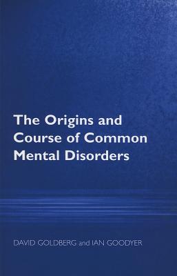 The Origins and Course of Common Mental Disorders