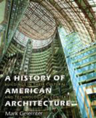 A History of American Architecture - Buildings in Their Cultural and Technological Context