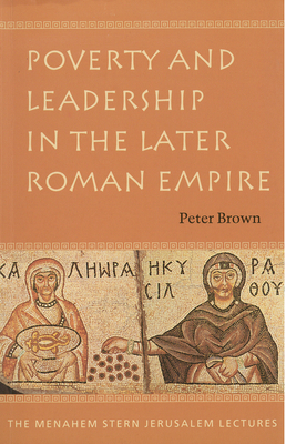 Poverty and Leadership in the Later Roman Empire