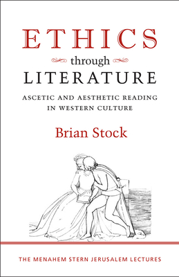 Ethics through Literature - Ascetic and Aesthetic Reading in Western Culture