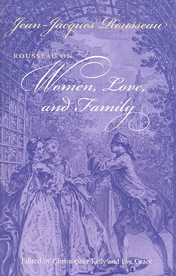 Rousseau on Women, Love, and Family