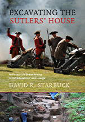 Excavating the Sutlers' House - Artifacts of the British Armies in Fort Edward and Lake George