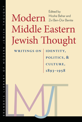 Modern Middle Eastern Jewish Thought - Writings on  Identity, Politics, and Culture, 1893-1958