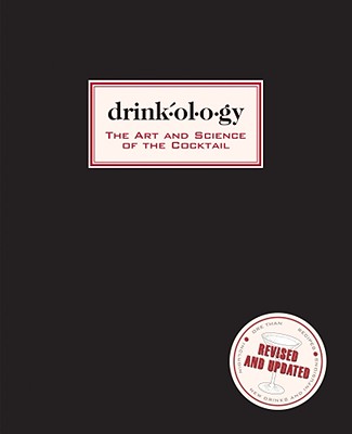 Drinkology: Revised and Updated: The Art and Science of the Cocktail