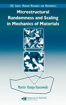 Microstructural Randomness and Scaling in Mechanics of Materials