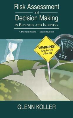 Risk Assessment and Decision Making in Business and Industry