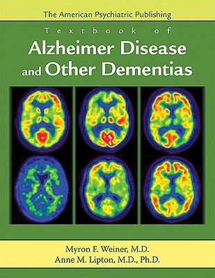 The American Psychiatric Publishing Textbook of Alzheimer Disease and Other Dementias