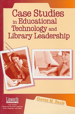 Case Studies in Educational Technology and Library Leadership