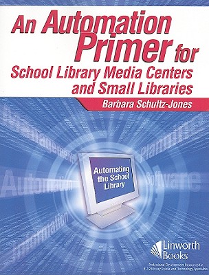 An Automation Primer for School Library Media Centers