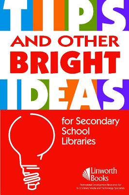 TIPS and Other Bright Ideas for Secondary School Libraries