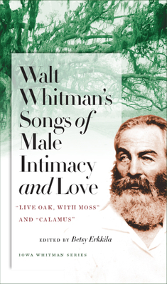 Walt Whitman's Songs of Male Intimacy and Love