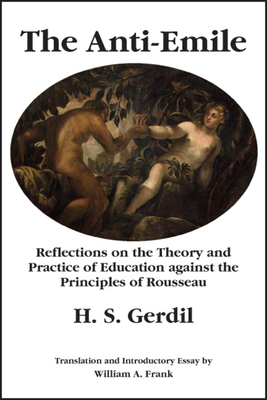 The Anti-Emile - Reflections on the Theory and Practice of Education against the Principles of Rousseau