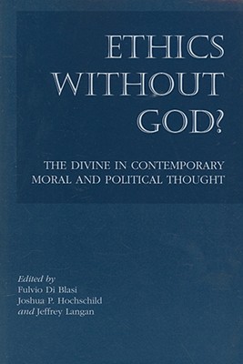 Ethics without God? - The Divine in Contemporary Moral and Political Thought