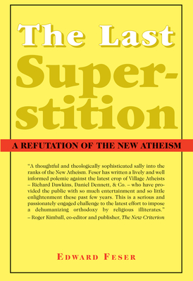 The Last Superstition - A Refutation of the New Atheism