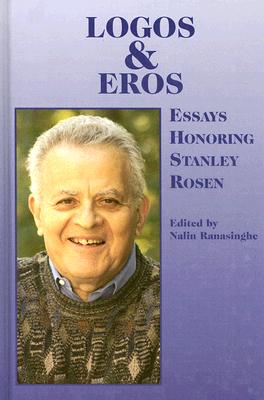 Logos and Eros - Essays Honoring Stanley Rosen