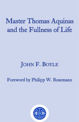 Master Thomas Aquinas and the Fullness of Life