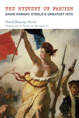 The Mystery of Fascism - David Ramsay Steele`s Greatest Hits