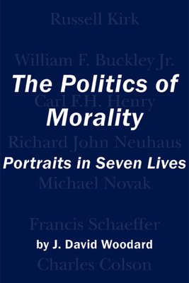 The Politics of Morality - Portraits in Seven Lives