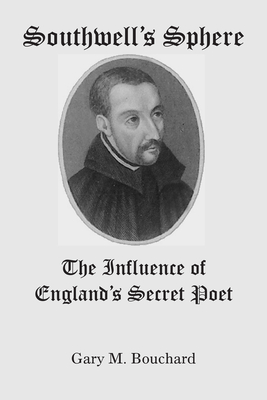 Southwell`s Sphere - The Influence of England`s Secret Poet