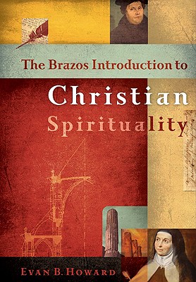 The Brazos Introduction to Christian Spirituality