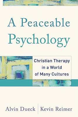 A Peaceable Psychology - Christian Therapy in a World of Many Cultures