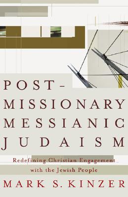 Postmissionary Messianic Judaism - Redefining Christian Engagement with the Jewish People