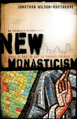 New Monasticism - What It Has to Say to Today`s Church