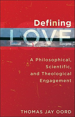 Defining Love - A Philosophical, Scientific, and Theological Engagement