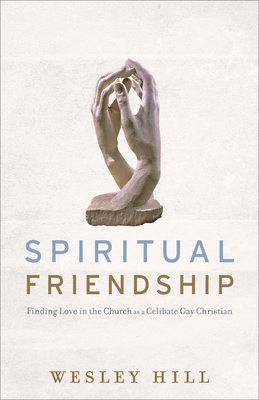 Spiritual Friendship - Finding Love in the Church as a Celibate Gay Christian